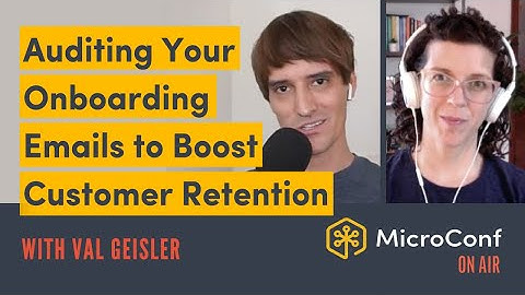 Auditing Your Onboarding Emails to Boost Customer Retention with Val Head — MicroConf On Air