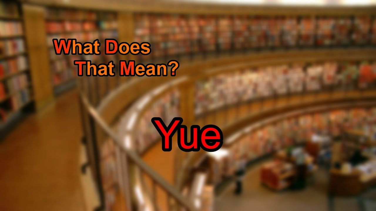 What Does Yue Mean YouTube What Does Yue Mean YouTube