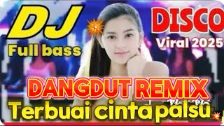 TERBUAI CINTA PALSU DJ DISCO DANGDUT REMIX VIRAL 2025 FULL BASS PALING ASYIK BUAT JOGET