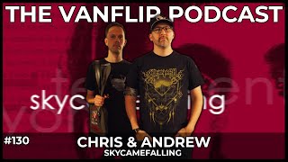 SKYCAMEFALLING - Chris &amp; Andrew Interview - Lambgoat&#39;s Vanflip Podcast (Ep. #130)
