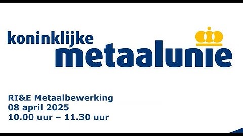 Metaalunie webinar over de nieuwe RI&E tool