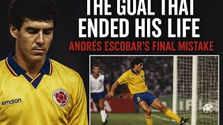 The Goal That Ended His Life: Andrés Escobar’s Final Mistake