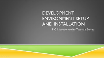 PIC Microcontroller Tutorial - 1 - Development Environment Setup and Installation
