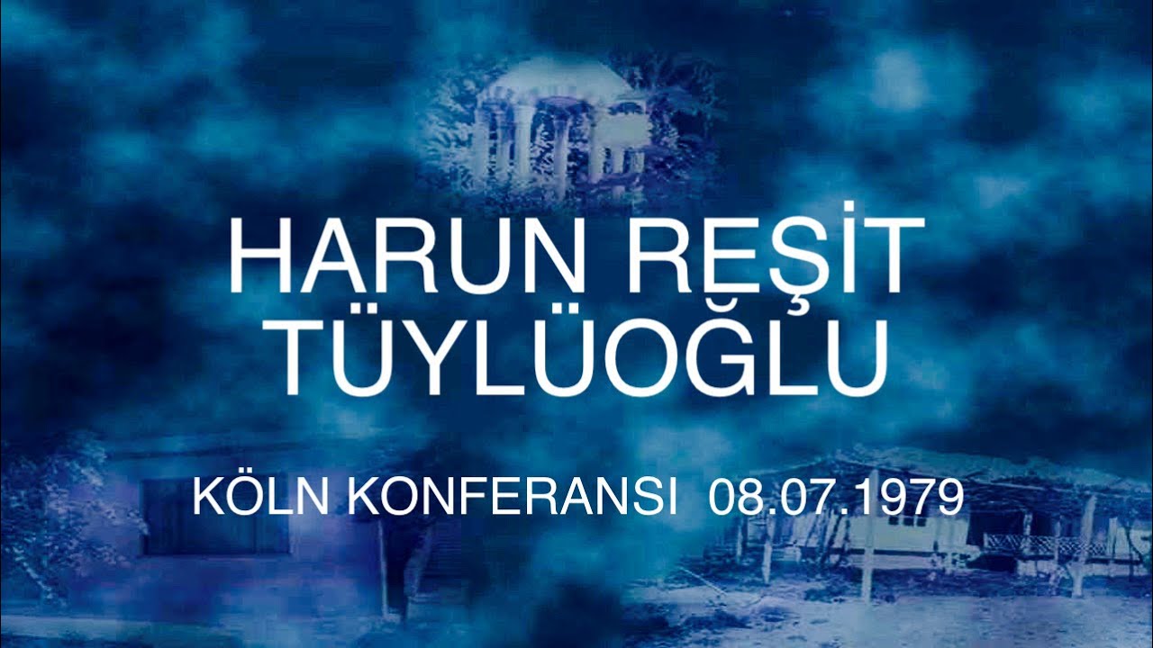 harun reşit tüylüoğlu  köln konferansı 08.07.1979
