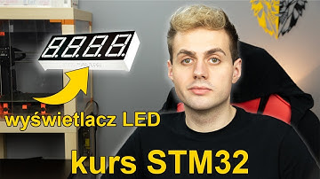 Kurs STM32 #12 Wyświetlacz 7-segmentowy LED i multipleksowanie