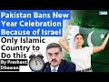 Pakistan Bans New Year Celebration Because of Israel | Only Islamic Country to Do this