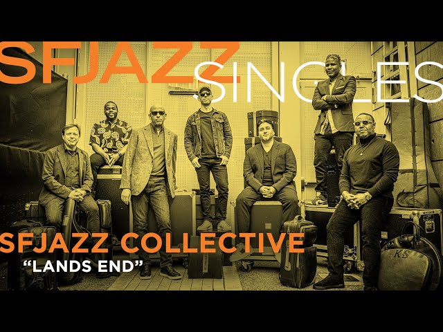 SFJAZZ Singles: The SFJAZZ Collective performs Lands End class=