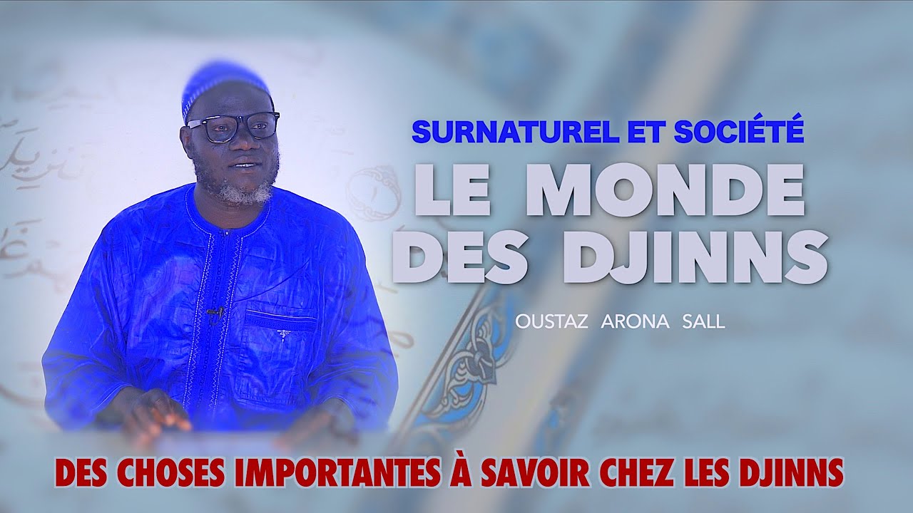 Le monde des djinns N°13 : Des choses importantes à savoir chez les djinns | Oustaz Arona SALL