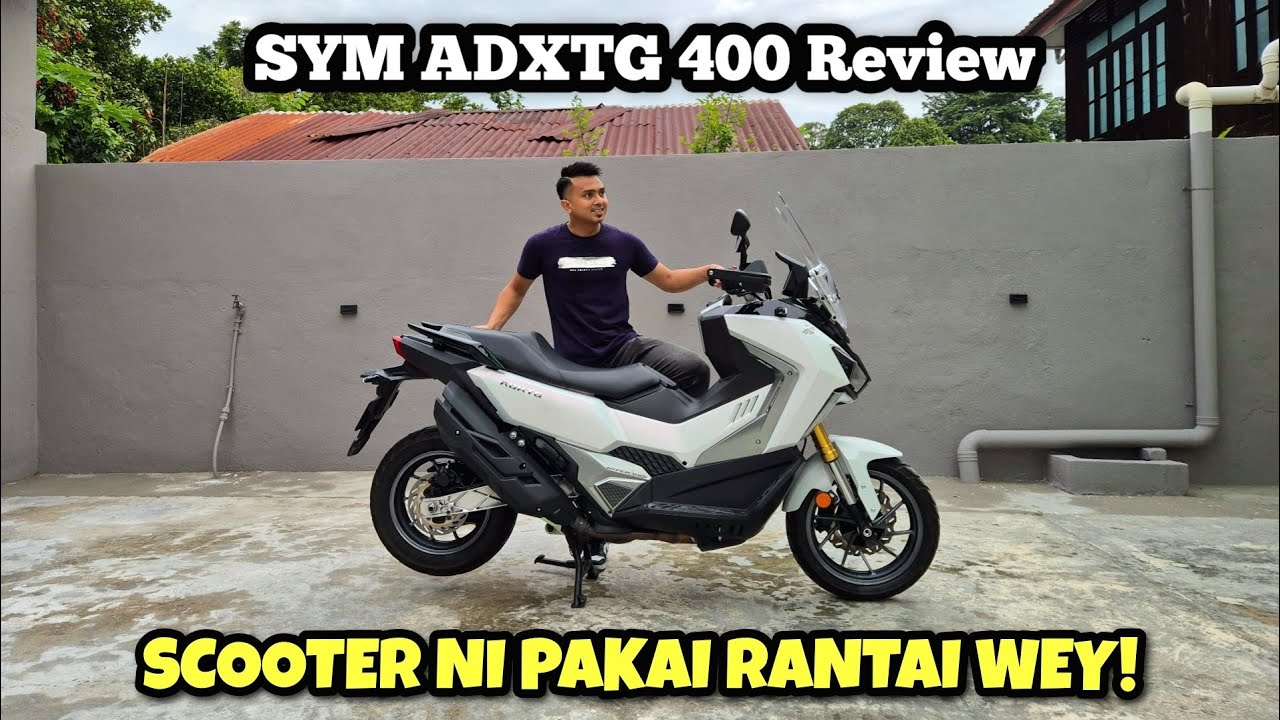 SYM ADXTG 400 | REVIEW PADAT | SCOOTER NI PAKAI RANTAI WEY!
