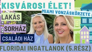 ÉLET A KISVÁROSBAN! LAKÁS-SORHÁZ-CSALÁDI HÁZ! MIAMI ÉS FORT LAUDERDALE VONZÁSKÖRZETE. (5.rész)