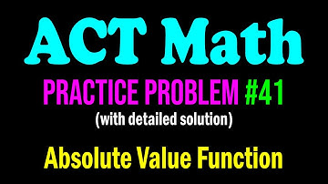 ACT Math Practice Problem #41 - An Interesting Problem From Absolute Value Function | ACT Math