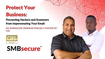 Protect Your Business  Preventing Hackers and Scammers from Impersonating Your Email - Webinar