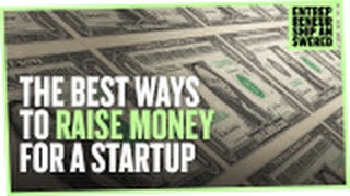 The Best Ways To Raise Money For A Startup