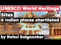 UNESCO World Heritage Sites - Six Indian places added to tentative list of UNESCO