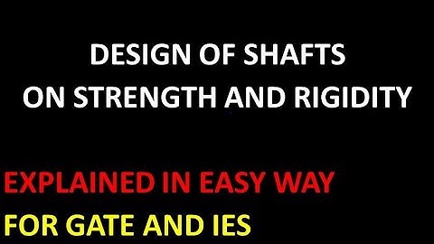 SHAFT DESIGN ON THE BASIS OFSTRENGTH |DESIGN OF SHAFTS ON THE BASIS OF RIGIDITY|DESIGN OF SHAFT
