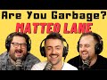 Are you garbage comedy podcast matteo lane