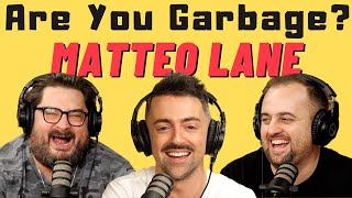 Are You Garbage Comedy Podcast Matteo Lane