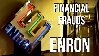 Financial Frauds - Enron 74 Billion Fraud Creative Accounting Scandal Shocked The Financial World