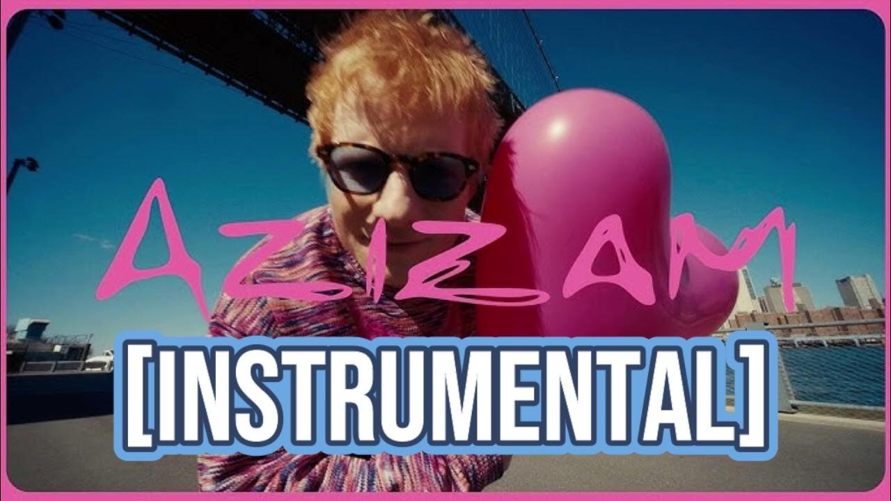 Ed Sheeran - Azizam (Instrumental) Ed Sheeran - Azizam (Instrumental)