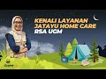 Kenali Layanan Jatayu Home Care RSA UGM | CAMPING ALA RSA UGM