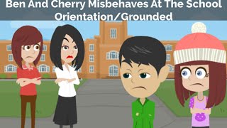 Ben And Cherry Misbehaves At The School Orientationgrounded