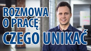 Jakich Błędów na Rozmowie o Pracę Unikać?