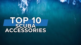 Top 10 Scuba Diving Accessories | #scuba #top10 | @ScubaDiverMagazine