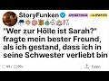 "Wer zur Hölle ist Sarah?", fragtemein bester Freund, als ich gestand...