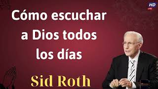 Cómo escuchar a Dios todos los días  Mensaje Sid Roth