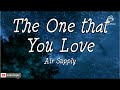 The One That You Love - Air Supply (Lyrics)
