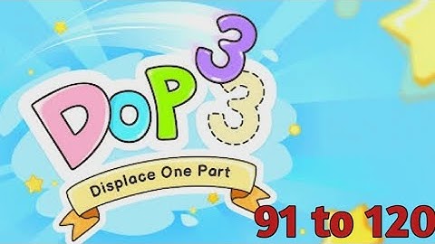 Dop 3 Displace One Part Level 91 to 120 Walkthrough Solution (iOS, Android)