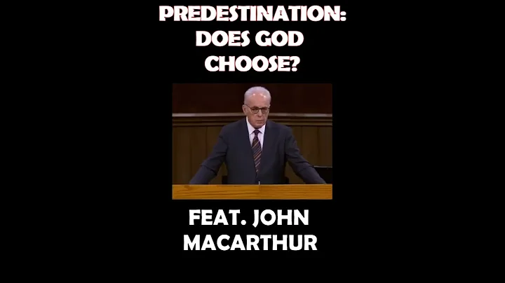 John MacArthur: Predestination-Does God Choose Some Pt.3