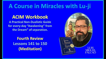 Lu-ji - ACIM 4th Review - Lessons 141 to 150