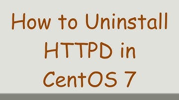 How to Uninstall HTTPD in CentOS 7