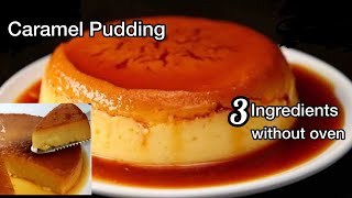 ? only ￼3 Ingredients || Caramel Pudding?|| easy Dessert Recipe ? |without oven |