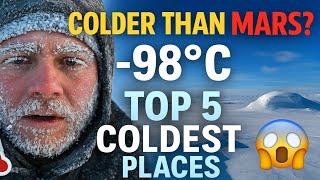 Coldest Places On Earth | -98°C? Colder Than Mars ! Shocking Results 