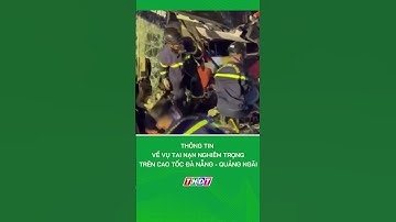 Thông tin về vụ tai nạn nghiêm trọng trên cao tốc Đà Nẵng - Quảng Ngãi #nongnghiepmientay