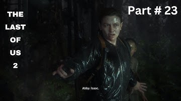 THE LAST OF US 2 Walkthrough Gameplay - Part # 23 1080P HD