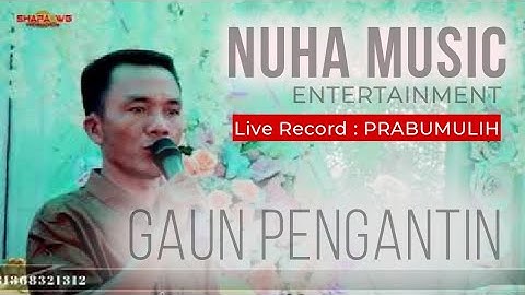 GAUN PENGANTIN || NUHA MUSIC || EDISI PRABUMULIH  || SHAPA WG_PANJI RECORD