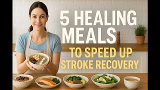 5 Healing Meals to Speed Up Stroke Recovery | Nutrient-Rich Recipes for Brain & Body screenshot 3