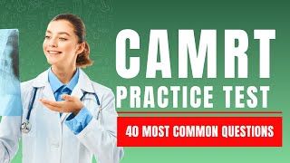 CAMRT Exam - Medical Radiation Technologists Practice Test & Review (40 Most Common Questions)