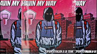 Havin My Way - Topshootagen & Latenk