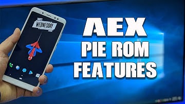 AEX Android Pie ROM Hub of Customization | Redmi Note 5 Pro