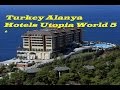 Overview hotel  Turkey Alanya Hotels  Utopia World 5*