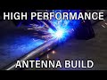 High Performance Antenna Build [Part 1]