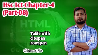 8.Hsc Ict Chapter 4(Part-8)| ৪র্থ অধ্যায় Html|Nazmul Sir||NobinSchool||Clospan|rowspan