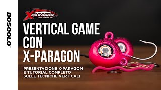 VERTICAL GAME CON X-PARAGON - Presentazione marchio e tutorial sulle tecniche verticali