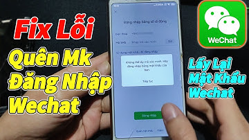 Cách Đăng Nhập Wechat Bị Quên Mật Khẩu | Cách Lấy Lại Mk Wechat.