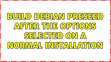 Build debian preseed after the options selected on a normal installation