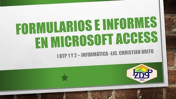 Formularios e Informes en Microsoft Access - I BTP Informática